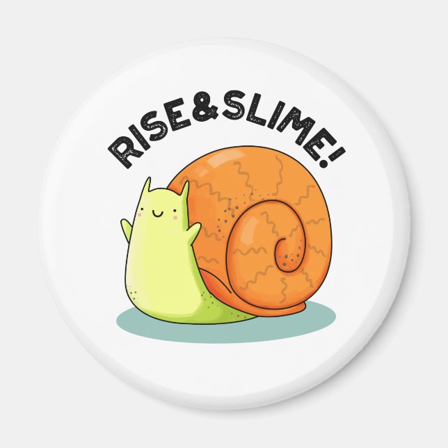 Imán Rise And Slime Funny Snail Pun (Frente)