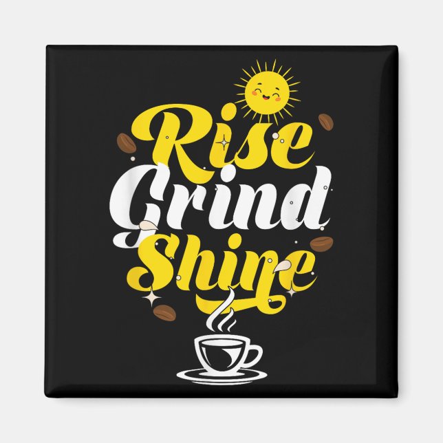 Imán Rise Grind Shine _ Motivation Insration _ Influenc (Frente)