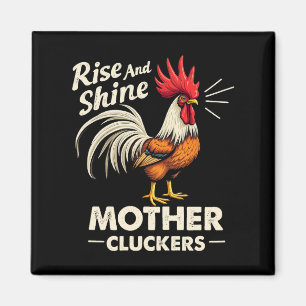 Imán Rise & Shine Mother Cluckers Funny Farm Rooster