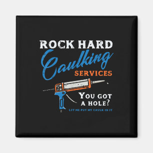 Imán Rock Hard Caulking Services Divertido Saying Adult