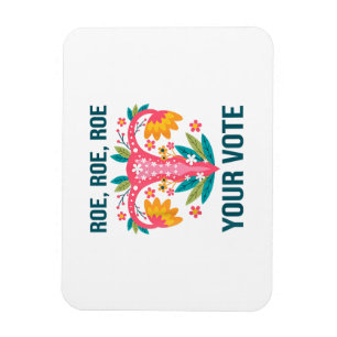 Imán Roe Roe Roe Your Vote Floral Feminist Flowers