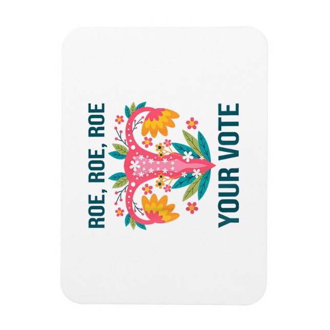 Imán Roe Roe Roe Your Vote Floral Feminist Flowers (Vertical)