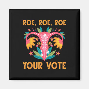 Imán Roe Roe Your Vote - Flores feministas florales muj