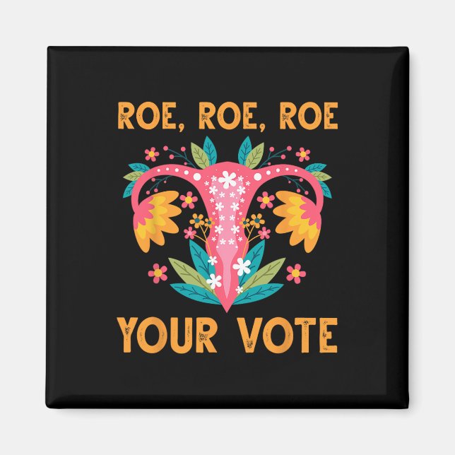 Imán Roe Roe Your Vote - Flores feministas florales muj (Frente)
