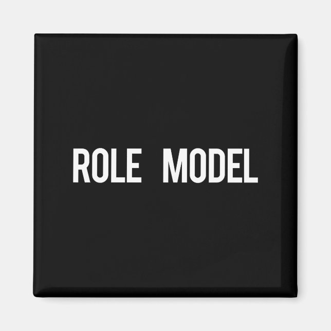 Imán Role Model - Cool New Funny Models Gift Tee  (Frente)