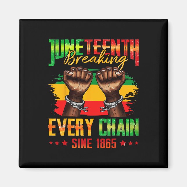 Imán Rompiendo cada cadena desde 1865 Juneteenth _3  (Frente)