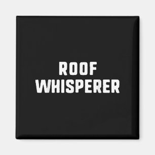 Imán Roof Whisperer Funny Roofer Roofer