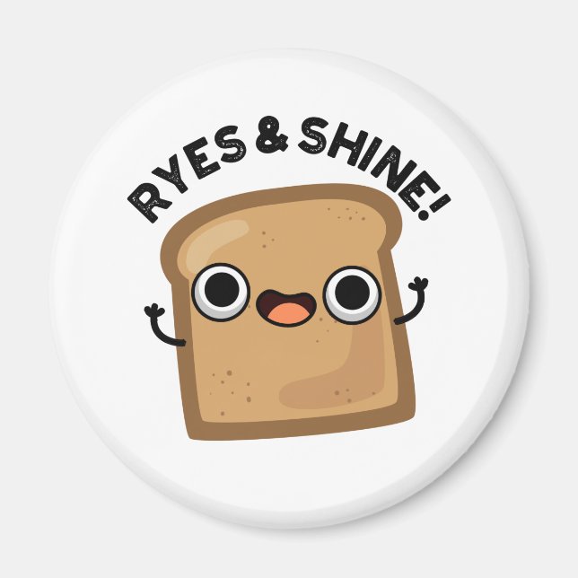 Imán Ryes Y Shine Funny Bread Pun (Frente)