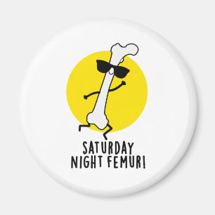 Imán Sábado Noche Femur Funny Bone Pun
