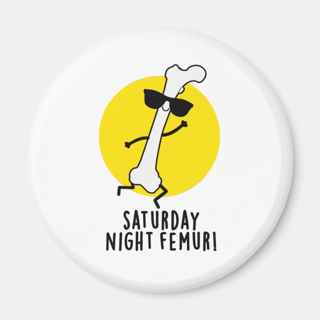 Imán Sábado Noche Femur Funny Bone Pun (Frente)