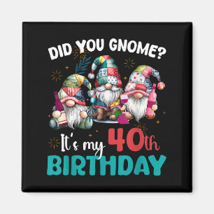 Imán ¿Sabes que es mi cumpleaños 40 Gnomo de 40 años