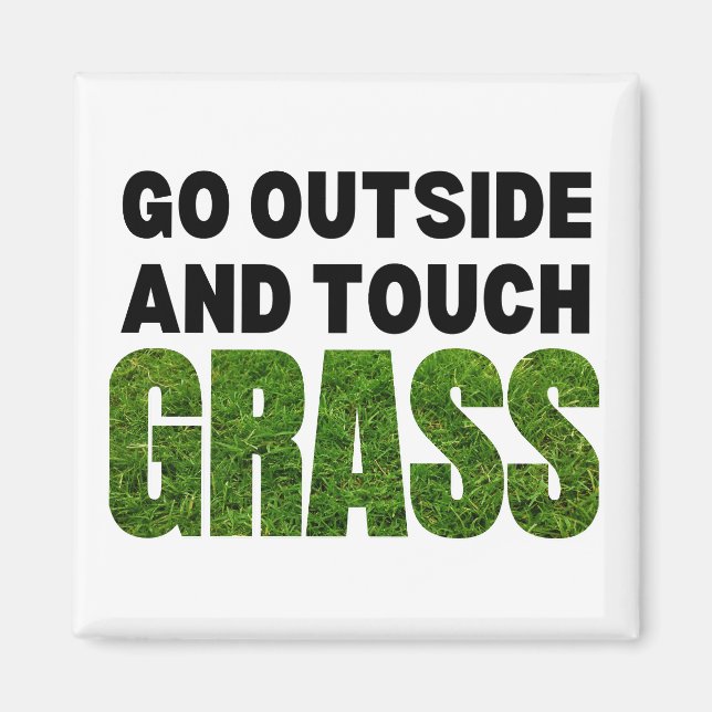 Imán SALIR FUERA DE TOUCH GRASS Humor gracioso (Frente)