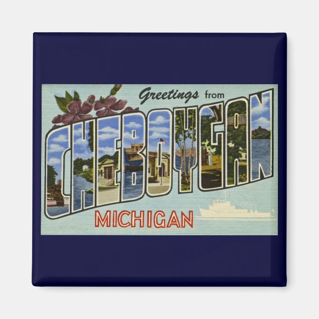 Imán ¡Saludos desde Cheboygan Michigan! (Frente)