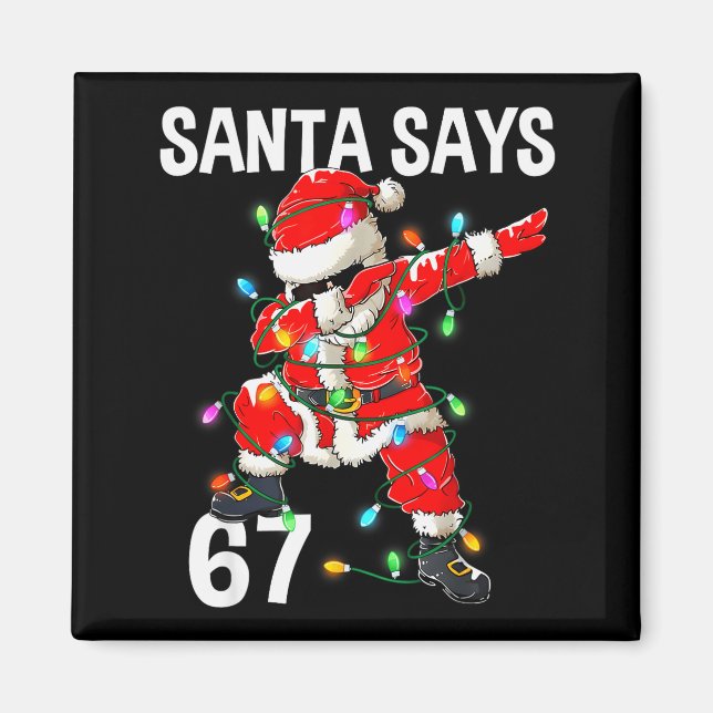 Imán Santa de Navidad Dice 67 Seis Siete Meme Divertido (Frente)