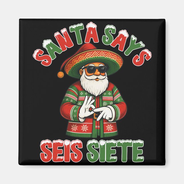 Imán Santa Dice Seis Siete 6 7 Meme Navidad Mexicano S (Frente)