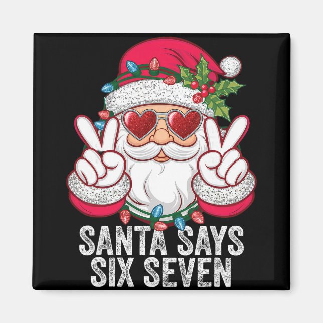 Imán Santa Dice Seis Siete Divertido Navidad 67 Meme Sa (Frente)