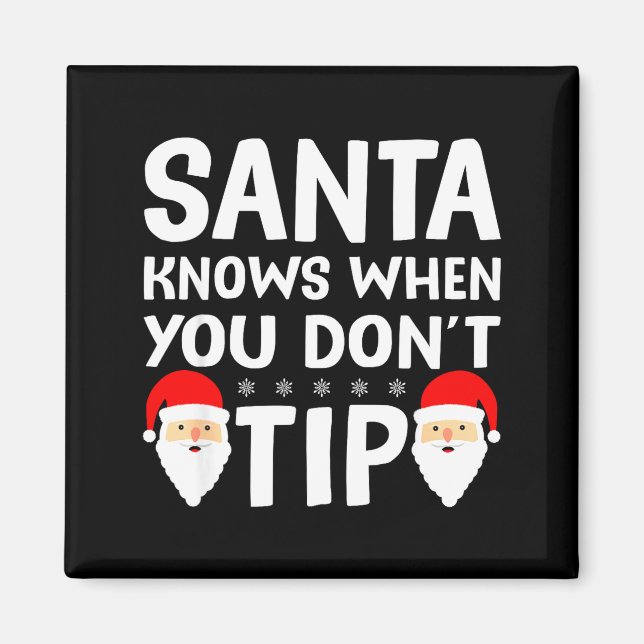Imán Santa Knows When You Don't Tip Server Squad Santa  (Frente)
