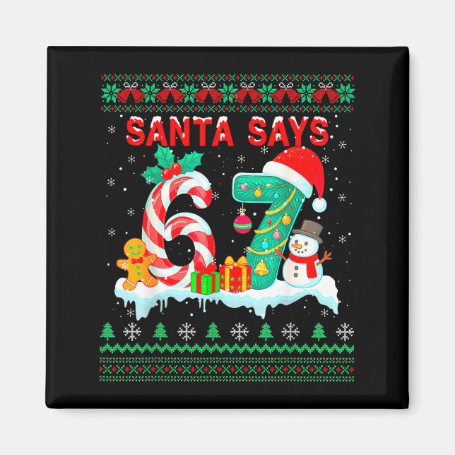 Imán Santa Says 67 Christmas Ugly Sweater 6 7 Six Seven (Frente)