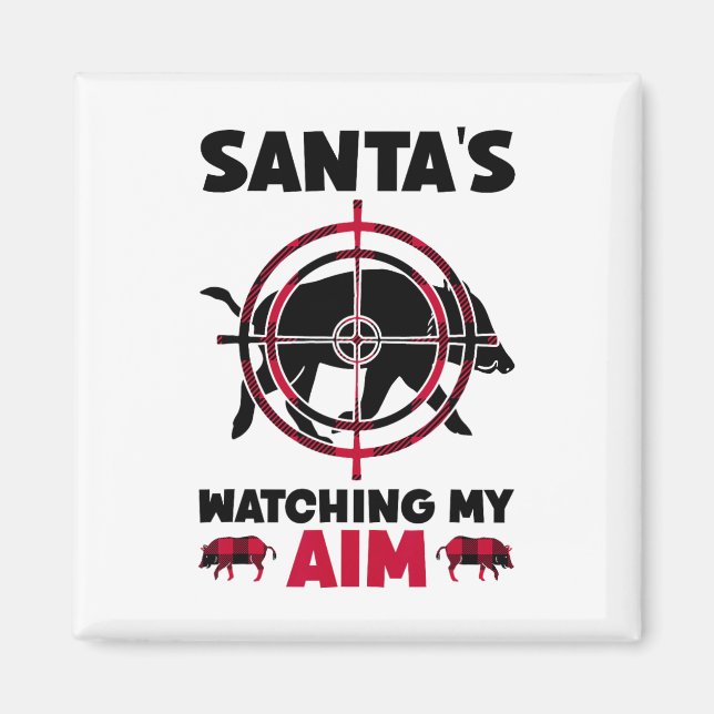 Imán Santa's Watching My Aim - Boar Hog Hunting  (Frente)