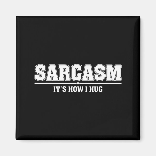 Imán Sarcasmo Es Como Abrazo Cita Divertida Sarcástica (Frente)