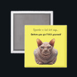 Imán Sarcastic Humor<br><div class="desc">Customize with your own text,  great gift for an ex of any kind,  cranky neighbor or co-worker</div>