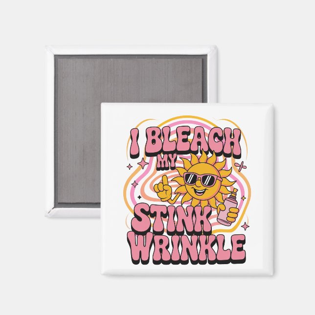 Imán Sarcastic I Bleach My Stink Wrinkle Funny Gag Meme (Anverso/Reverso)