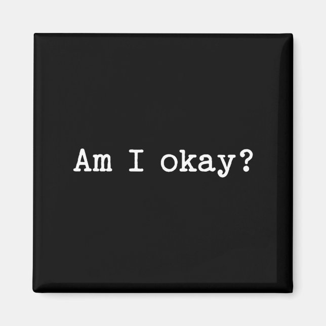 Imán Sarcastic Quote Saying Am I Okay Work Office Meme  (Frente)