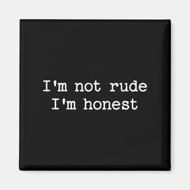 Imán Sarcastic Quote Saying I'm Not Rude I'm Honest Fun (Frente)