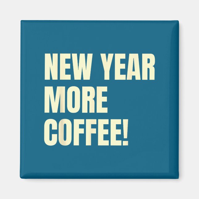 Imán Sarcastic Resolution New Year More Coffee Funny  (Frente)