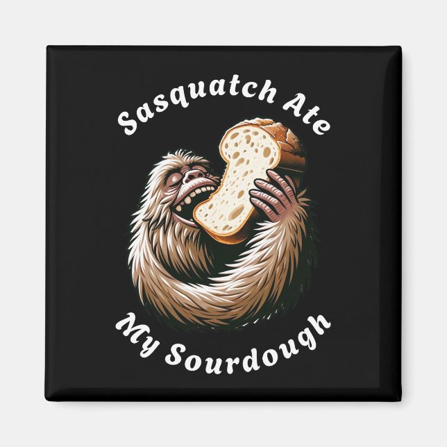 Imán Sasquatch Ate My Sourdough (Frente)