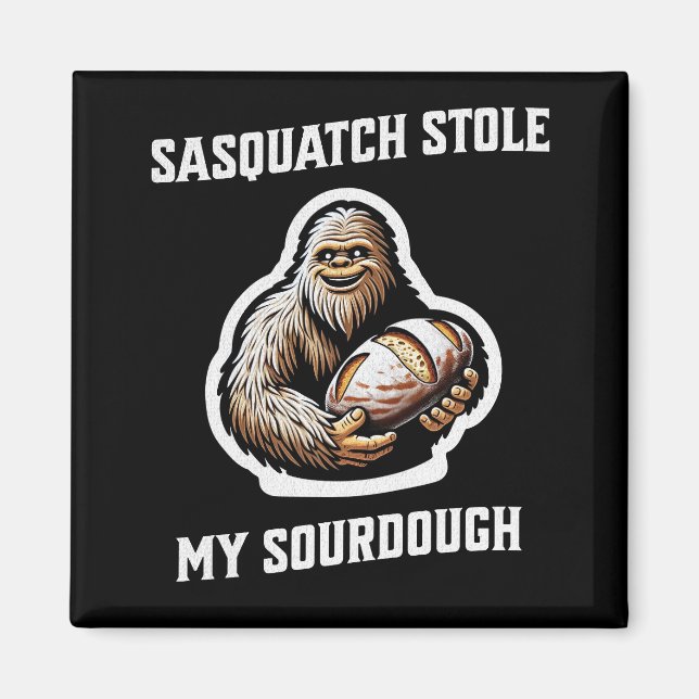 Imán Sasquatch Stole My Sourdough (Frente)