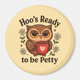 Imán Sassy Owl Coffee Hoo’s Ready to Be Petty