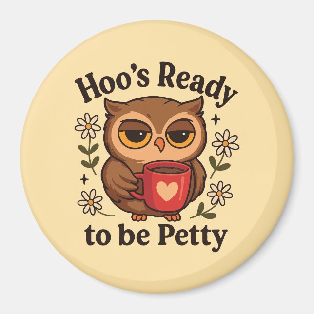 Imán Sassy Owl Coffee Hoo’s Ready to Be Petty (Frente)