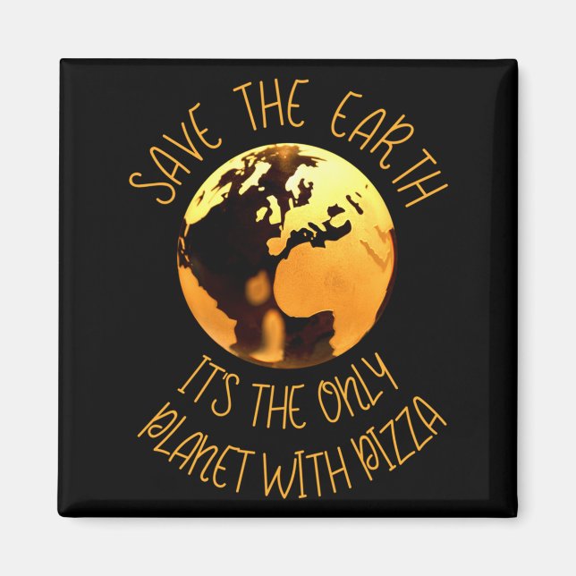Imán Save The Earth Only Planet With Pizza Funny Earth  (Frente)