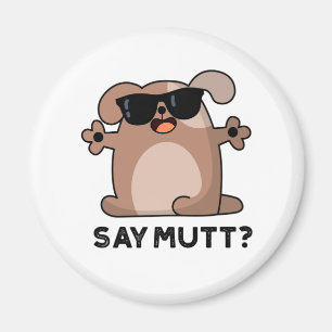 Imán Say Mutt Funny Doggie Pun