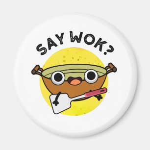 Imán Say Wok Funny Chinese Wok Pun