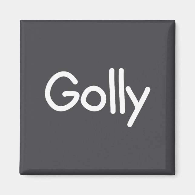 Imán Sayings, Quotes And Cute One-liners, Golly Funny J (Frente)