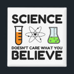Imán Science Doesn't Care What You Believe<br><div class="desc">Funny, cool, awesome, animals, nerd, geek, vintage, retro, sayings, gift idea, couple, love, sports</div>