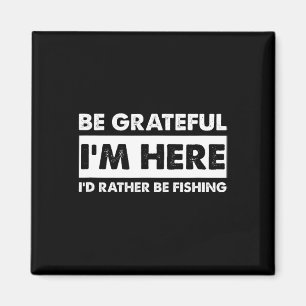 Imán Sé agradecido de que estoy aquí amante de la pesca