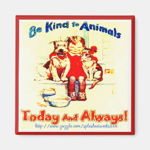 Imán "¡Sé amable con los animales!"