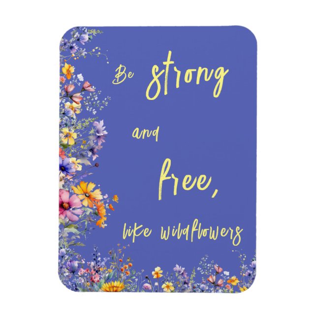 Imán Sé fuerte y libre, como las flores silvestres | Fl (Vertical)