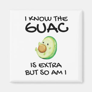 Imán Sé Que El Guac Es Extra Pero También Lo Soy