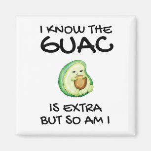 Imán Sé Que El Guac Es Extra Pero También Lo Soy