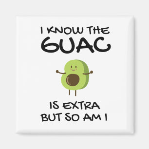 Imán Sé Que El Guac Es Extra Pero También Lo Soy