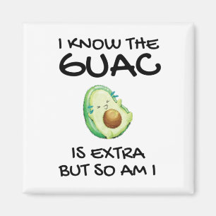 Imán Sé Que El Guac Es Extra Pero También Lo Soy