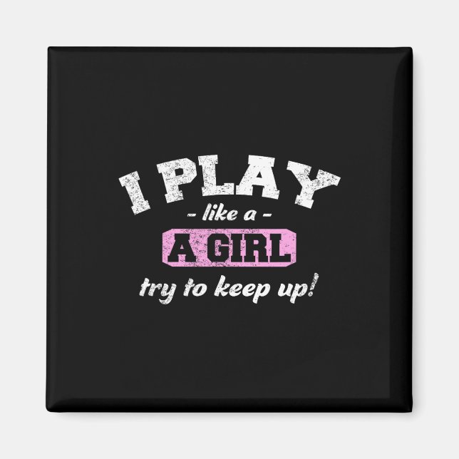 Imán Sé Que Juego Como Un Chica - Fun Sport Soccer Bask (Frente)