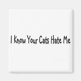 Imán Sé Que Tus Gatos Me Odian