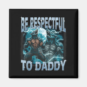 Imán Sé Respetuoso Con Papá Alpha Wolf Werewolf Meme Fu