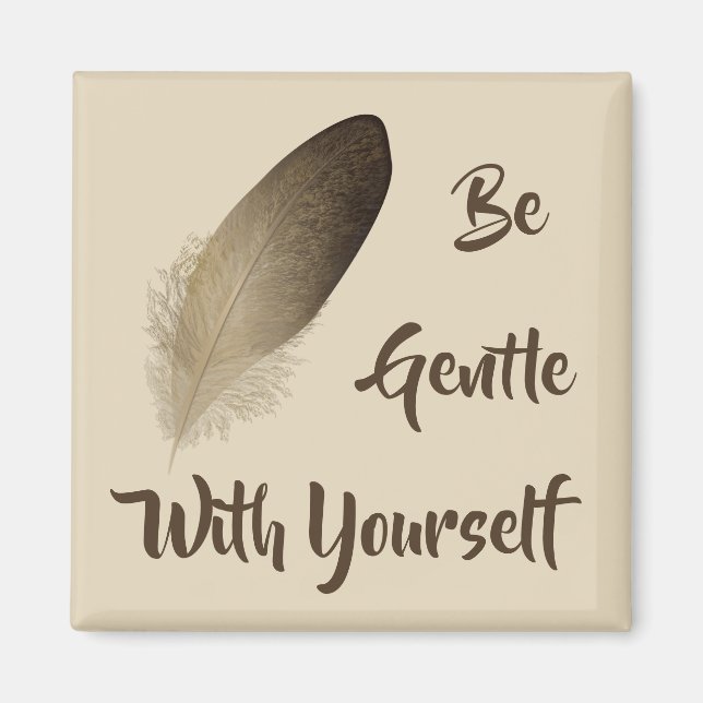 Imán "Sé suave contigo mismo" (Frente)