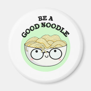Imán Sé Un Buen Tazón Gracioso De Noodle Pun
